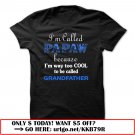 im called papaw because im way too cool to be called grandfather