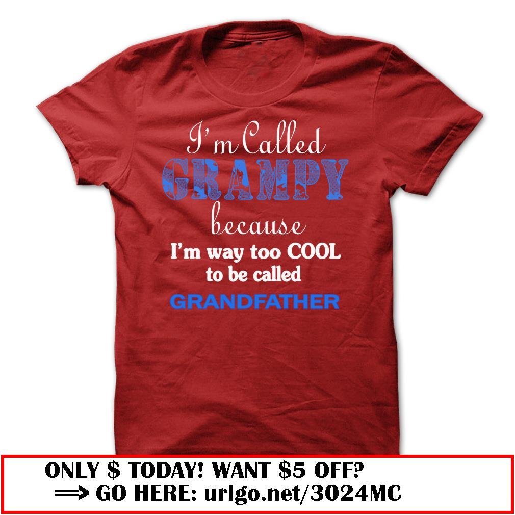 im called grampy because im way too cool to be called grandfather