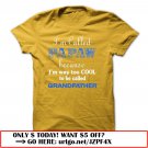 im called papaw because im way too cool to be called grandfather
