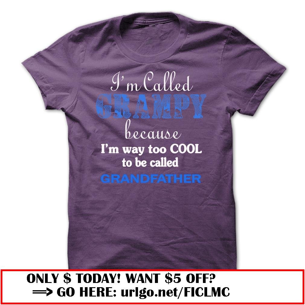 im called grampy because im way too cool to be called grandfather