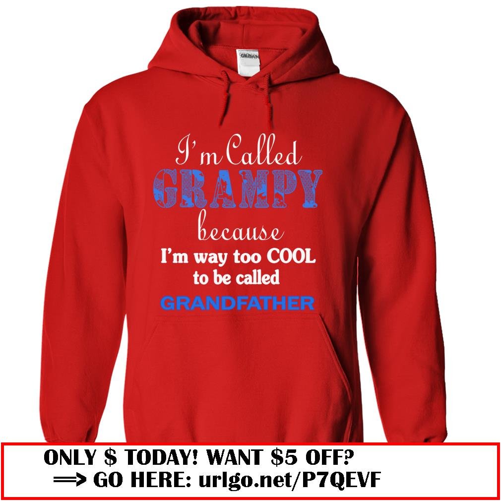 im called grampy because im way too cool to be called grandfather