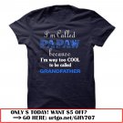 im called papaw because im way too cool to be called grandfather