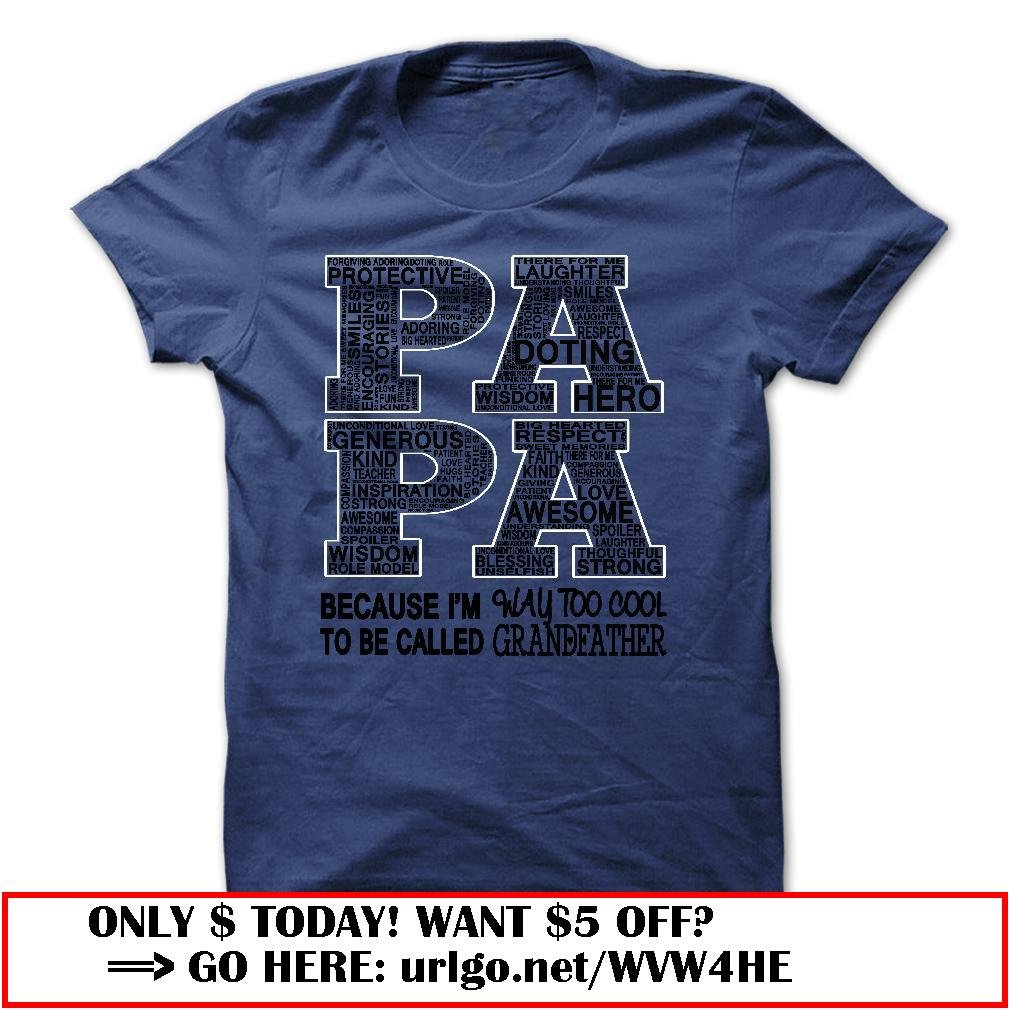 papa because im way too cool to be called grandfather father dayo