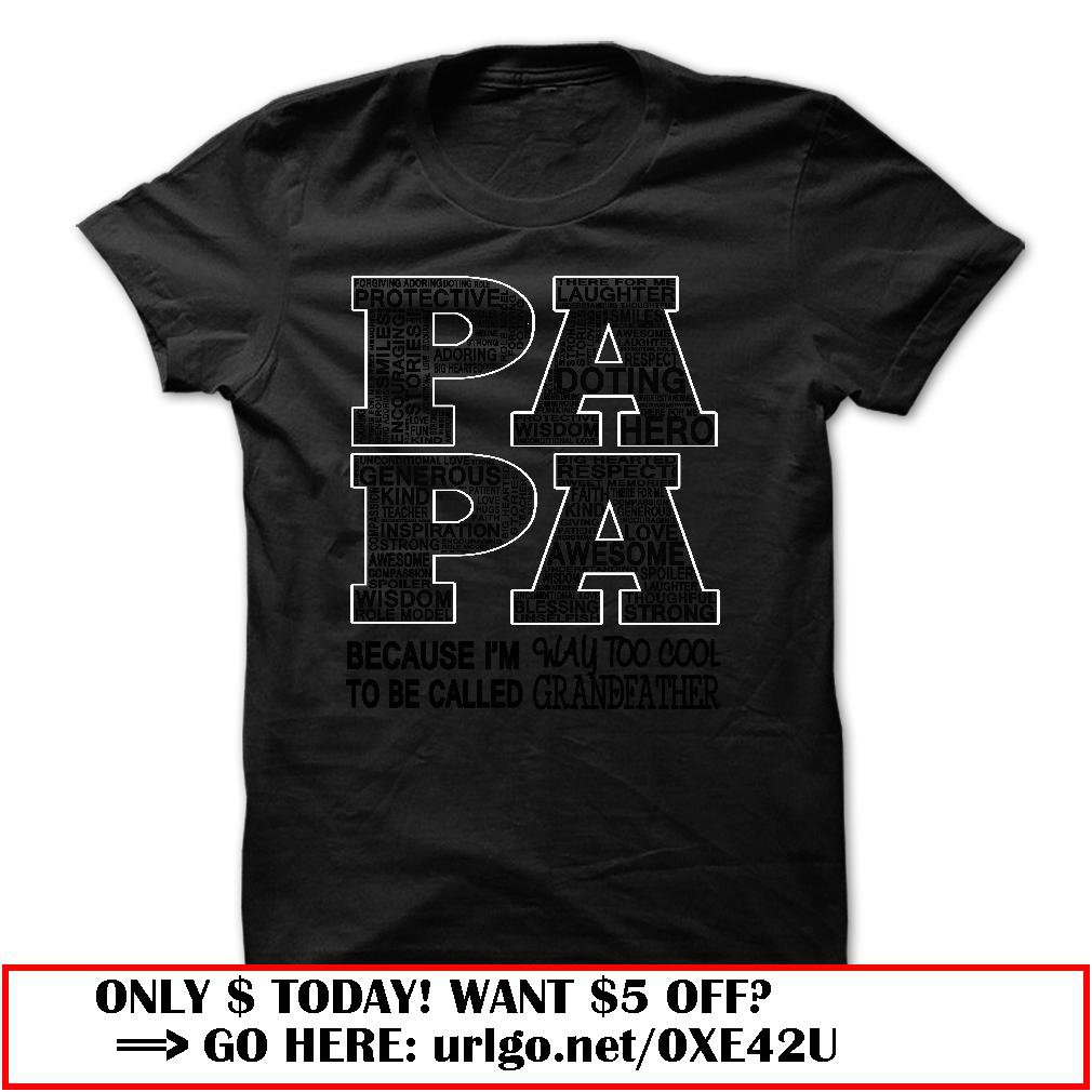 papa because im way too cool to be called grandfather father dayo