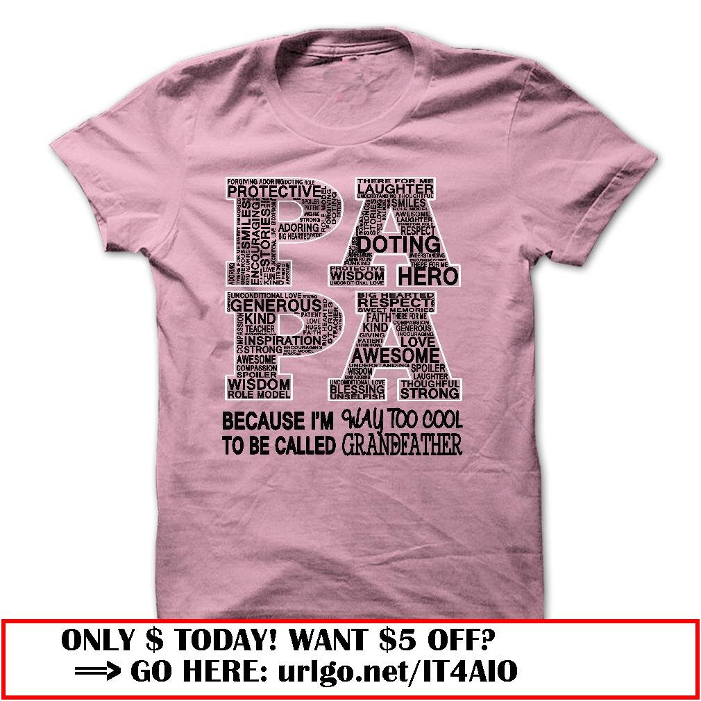 papa because im way too cool to be called grandfather father dayo