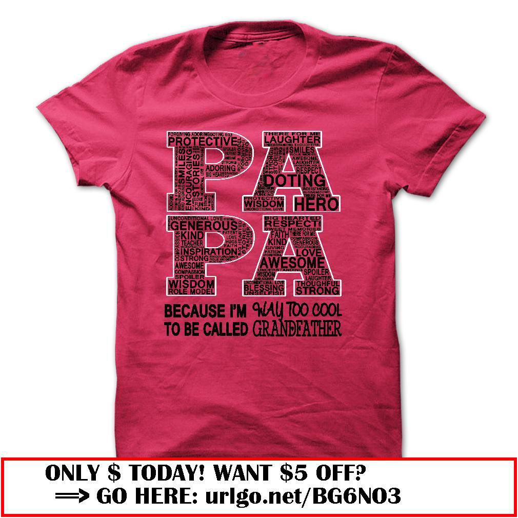 papa because im way too cool to be called grandfather father dayo
