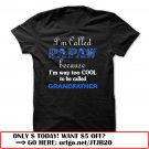 im called papaw because im way too cool to be called grandfather