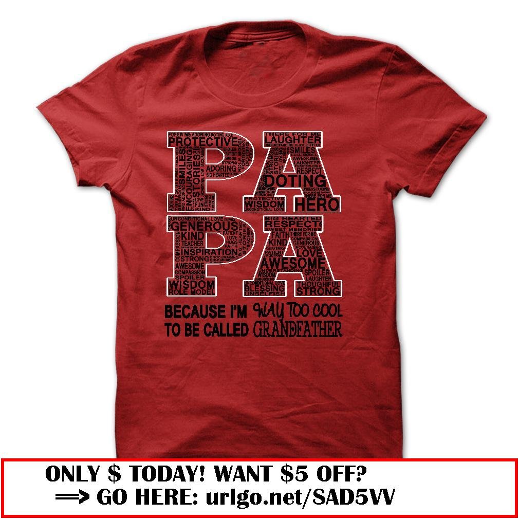 papa because im way too cool to be called grandfather father dayo