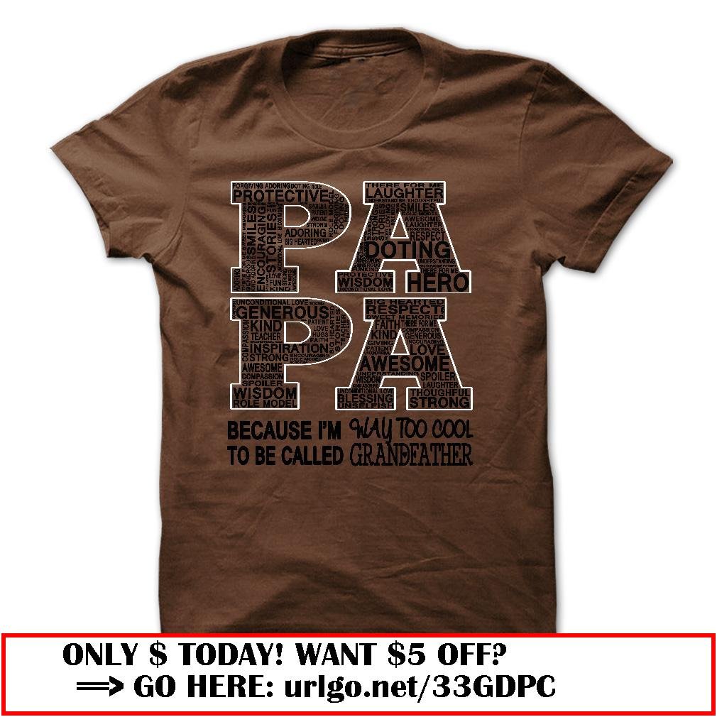 papa because im way too cool to be called grandfather father dayo