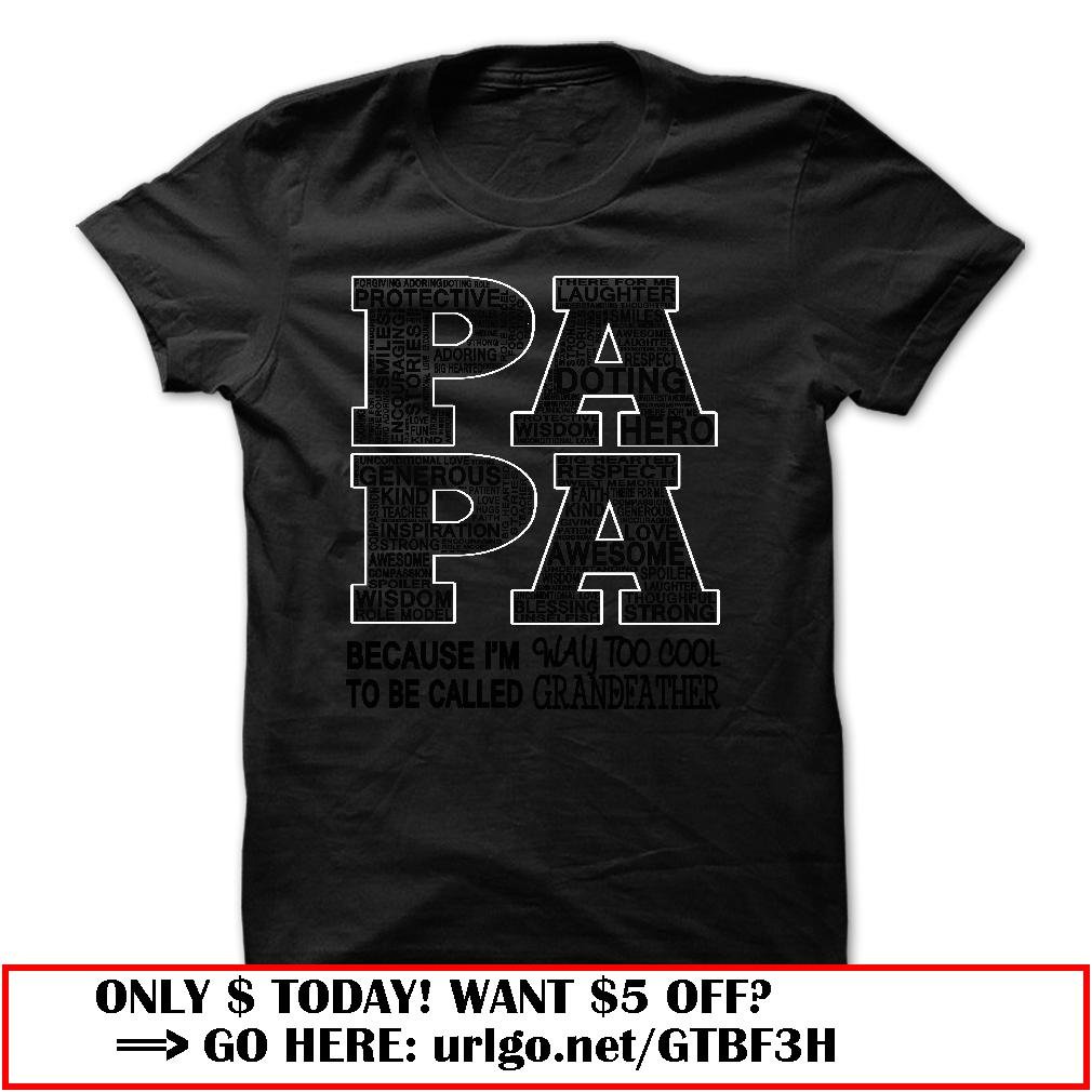 papa because im way too cool to be called grandfather father dayo