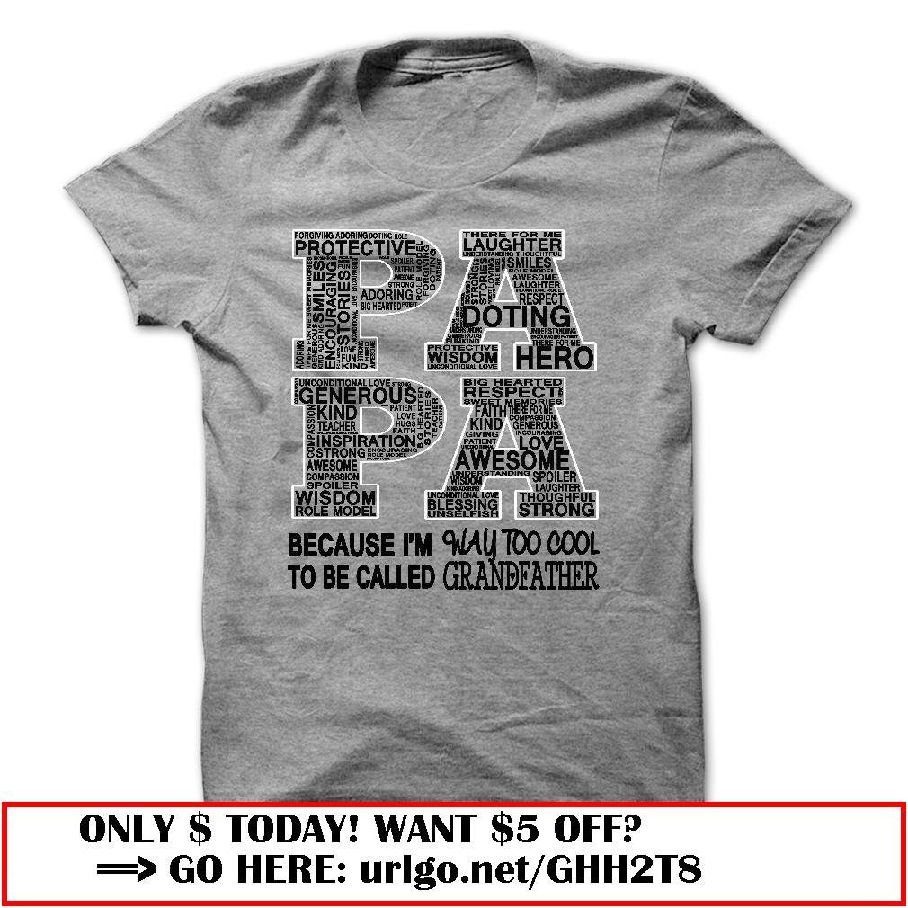 papa because im way too cool to be called grandfather father dayo