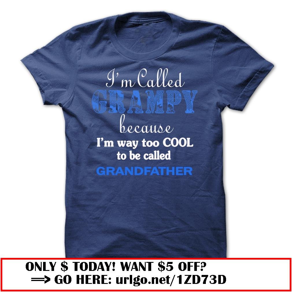 im called grampy because im way too cool to be called grandfather