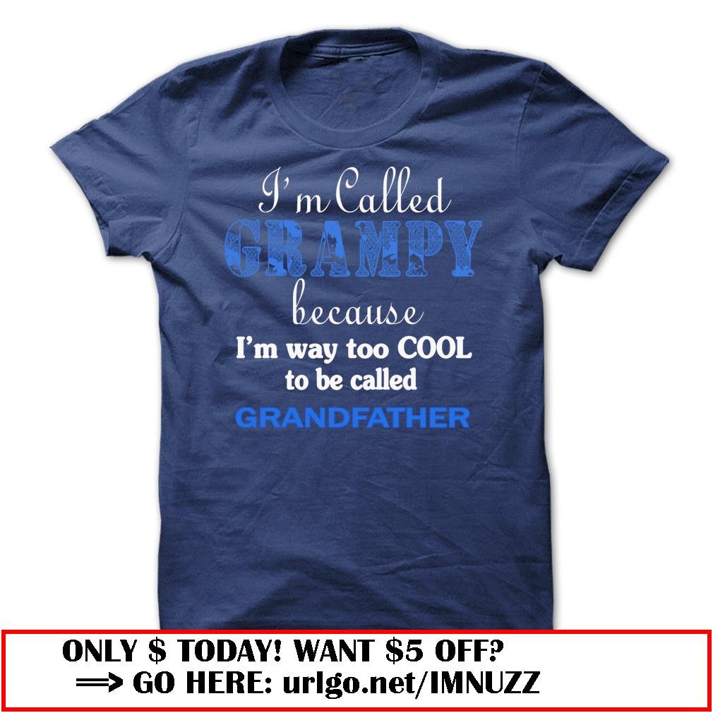 im called grampy because im way too cool to be called grandfather
