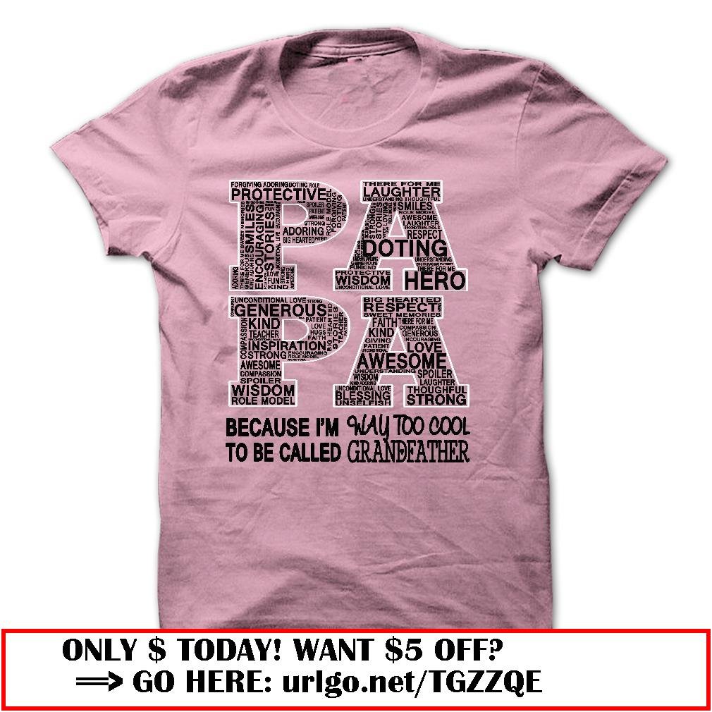 papa because im way too cool to be called grandfather father dayo