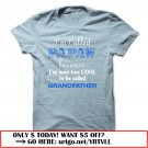 im called papaw because im way too cool to be called grandfather