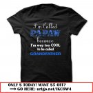 im called papaw because im way too cool to be called grandfather