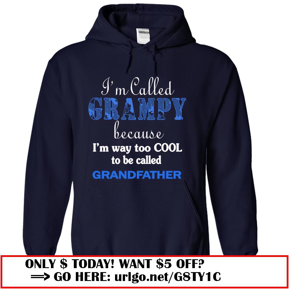 im called grampy because im way too cool to be called grandfather