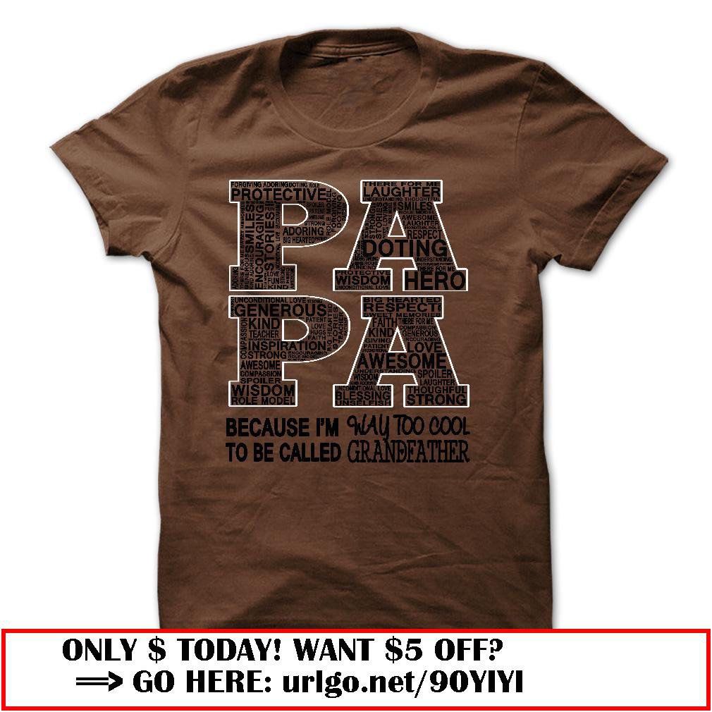 papa because im way too cool to be called grandfather father dayo
