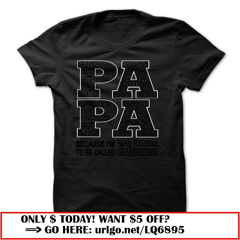 papa because im way too cool to be called grandfather father dayo