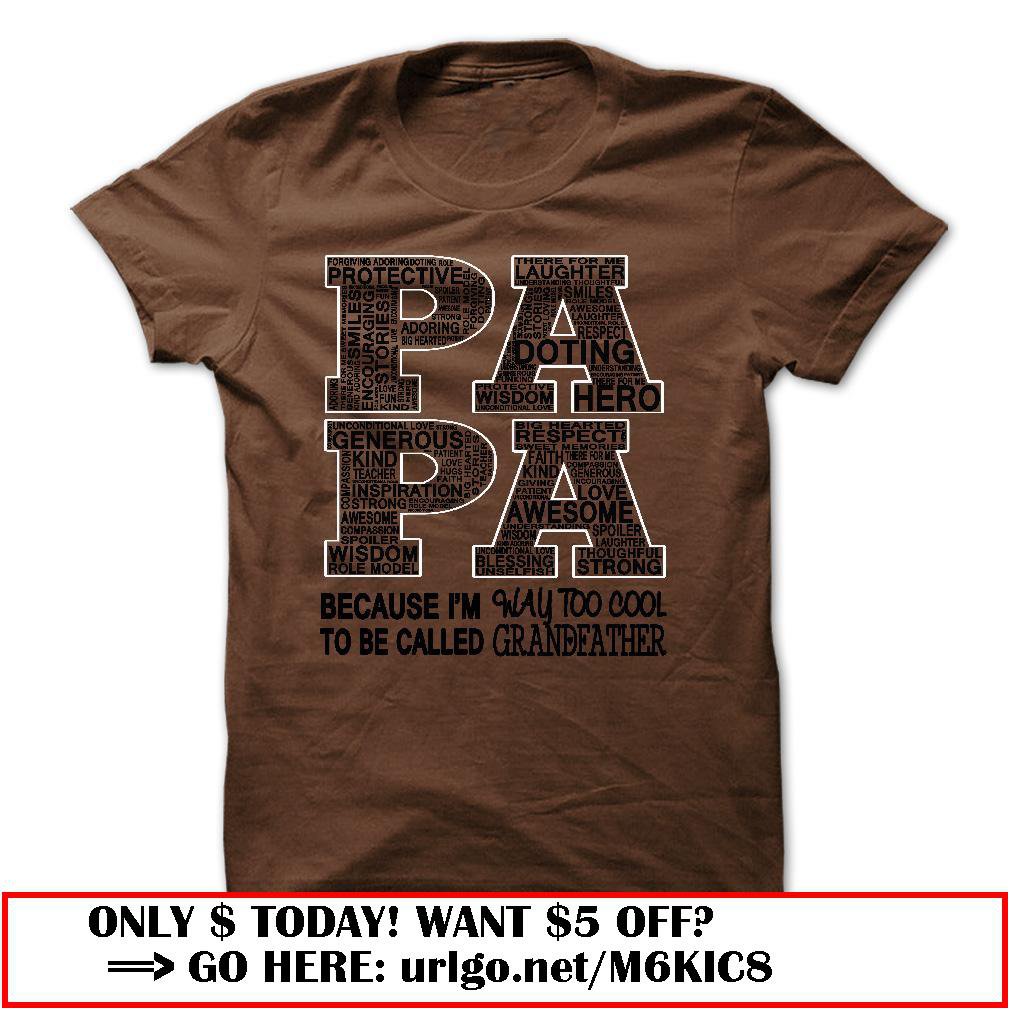 papa because im way too cool to be called grandfather father dayo