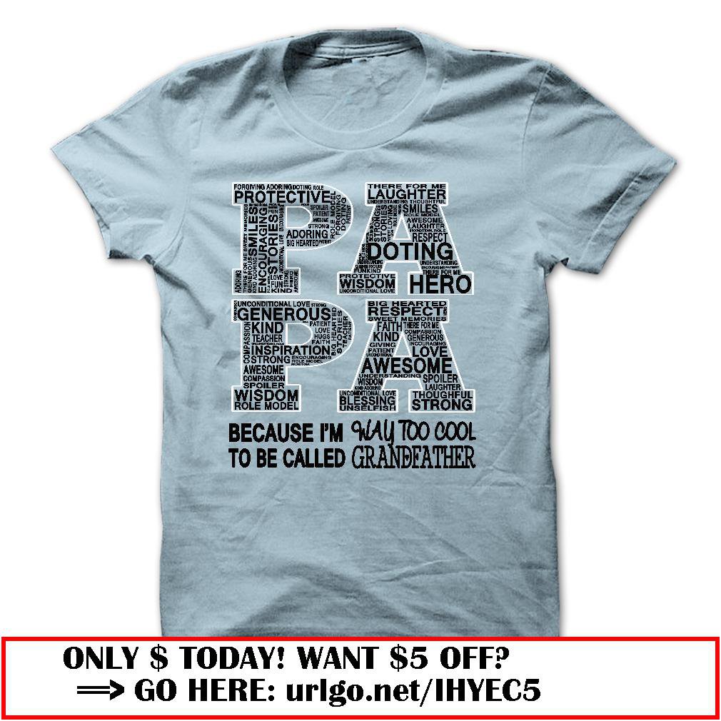 papa because im way too cool to be called grandfather father dayo