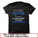 im called papaw because im way too cool to be called grandfather