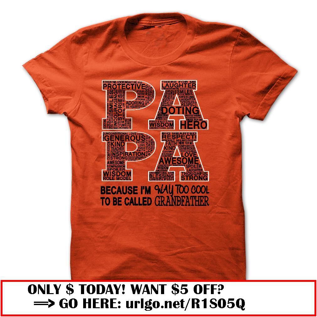papa because im way too cool to be called grandfather father dayo