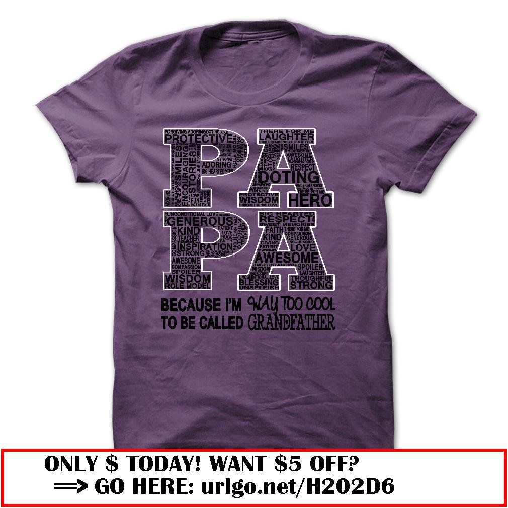 papa because im way too cool to be called grandfather father dayo