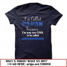 im called papaw because im way too cool to be called grandfather