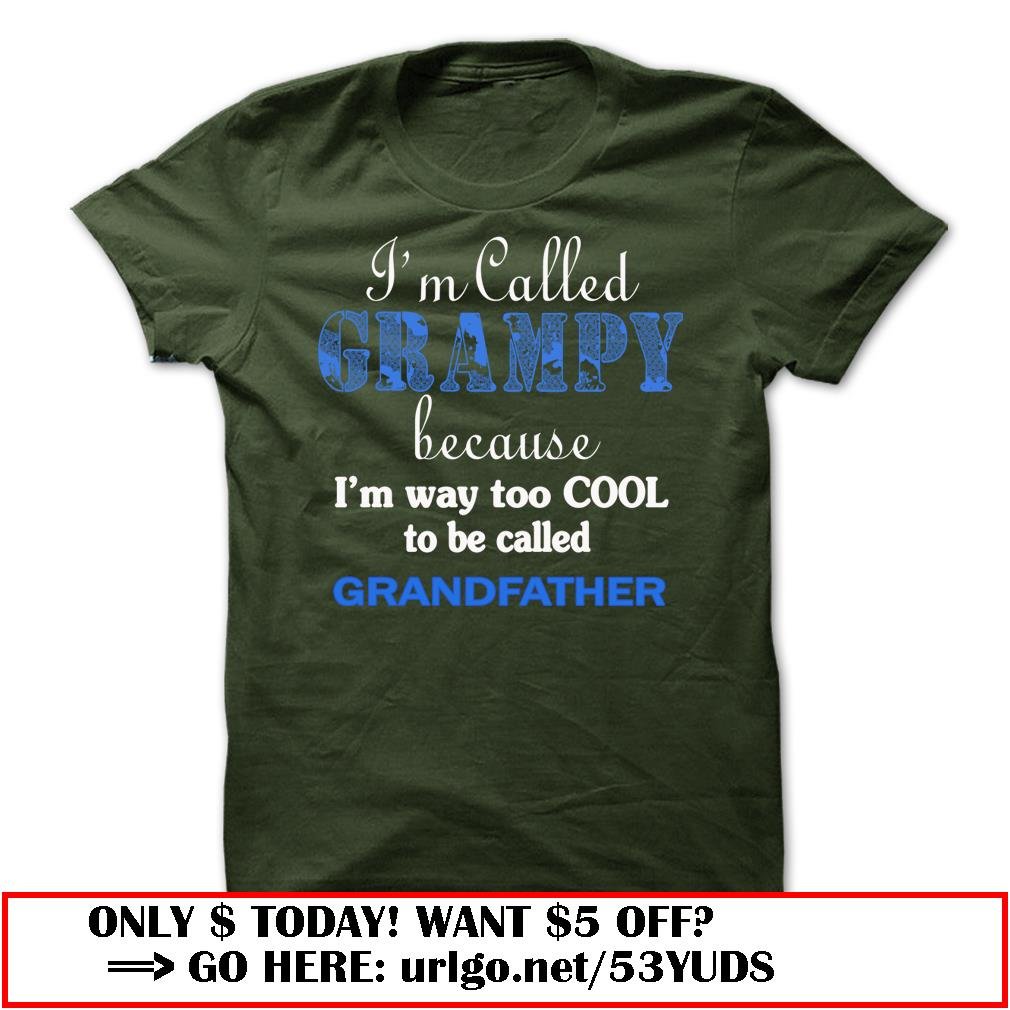 im called grampy because im way too cool to be called grandfather