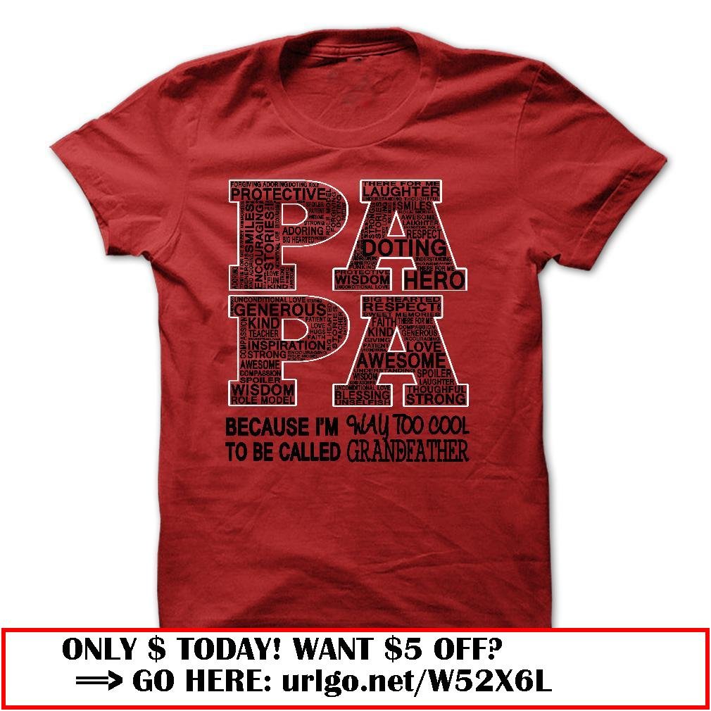 papa because im way too cool to be called grandfather father dayo
