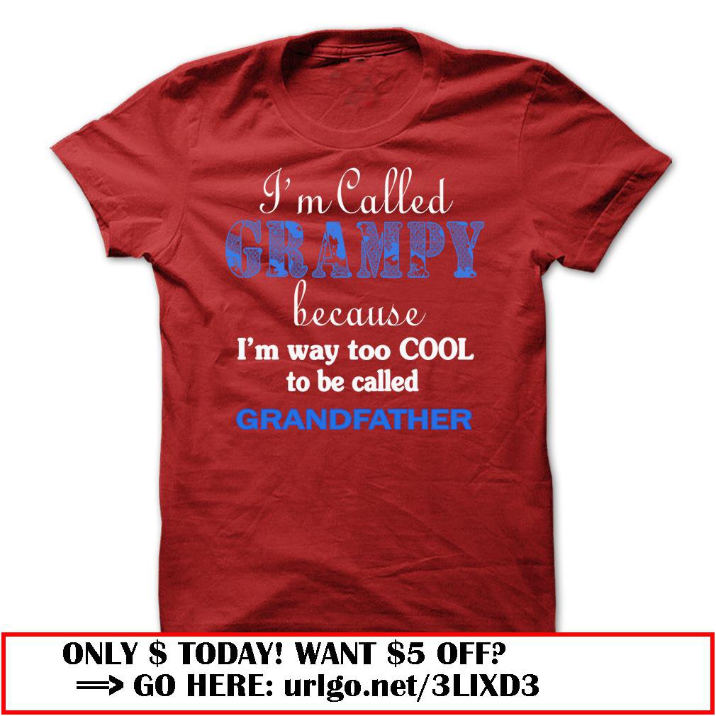 im called grampy because im way too cool to be called grandfather