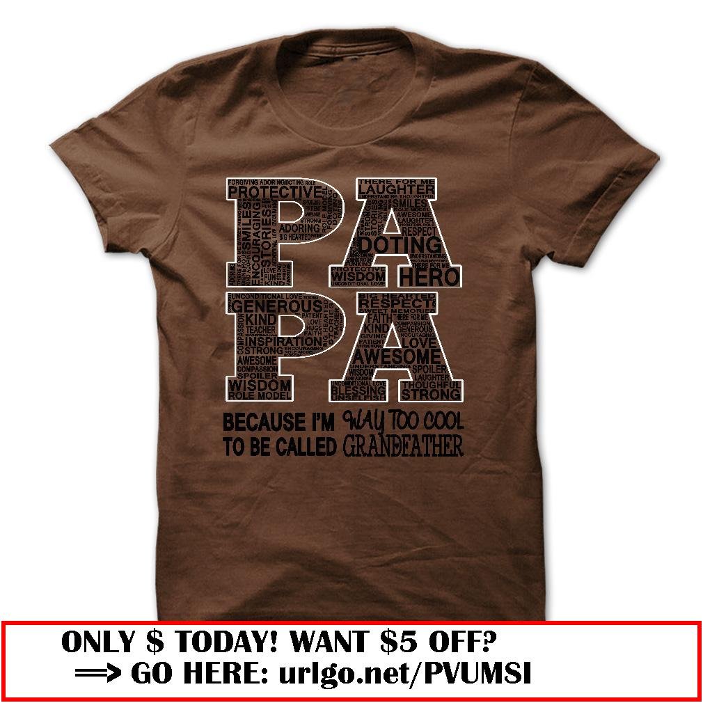 papa because im way too cool to be called grandfather father dayo