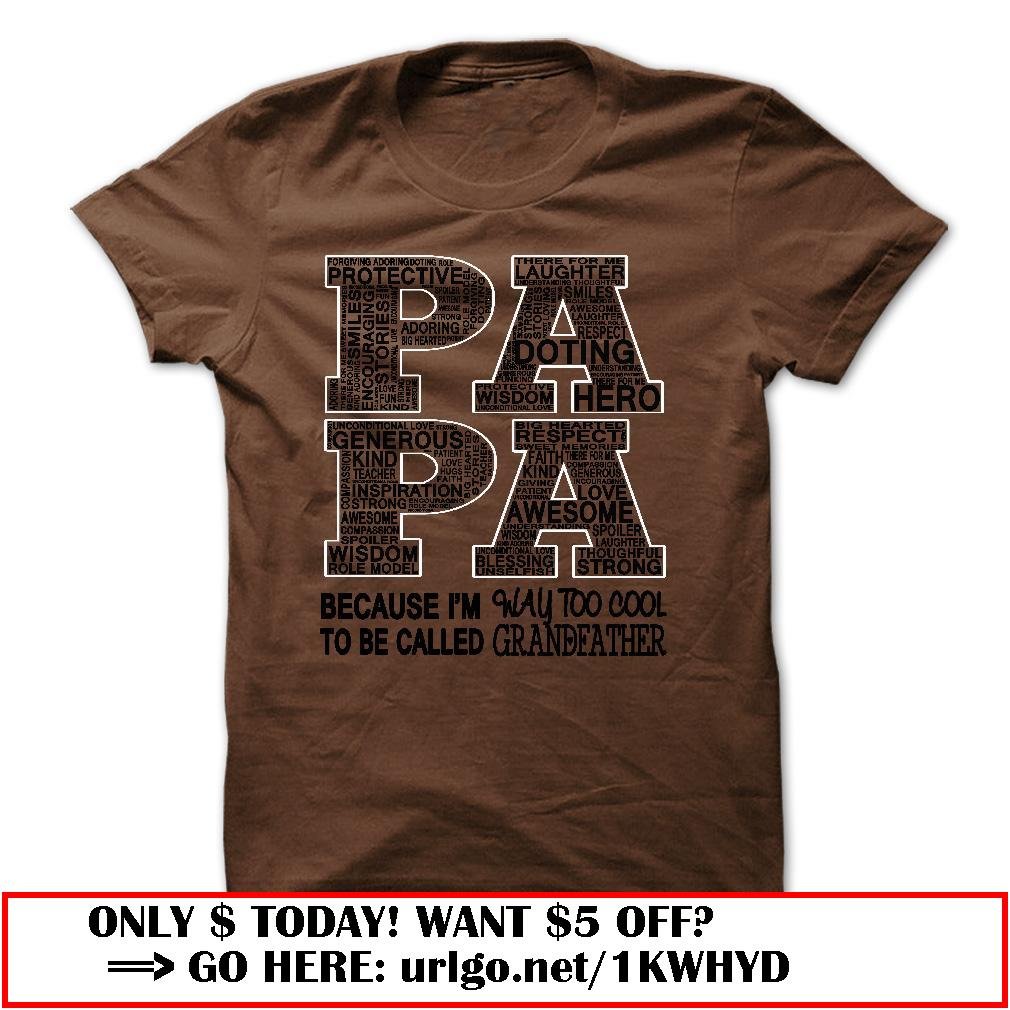 papa because im way too cool to be called grandfather father dayo