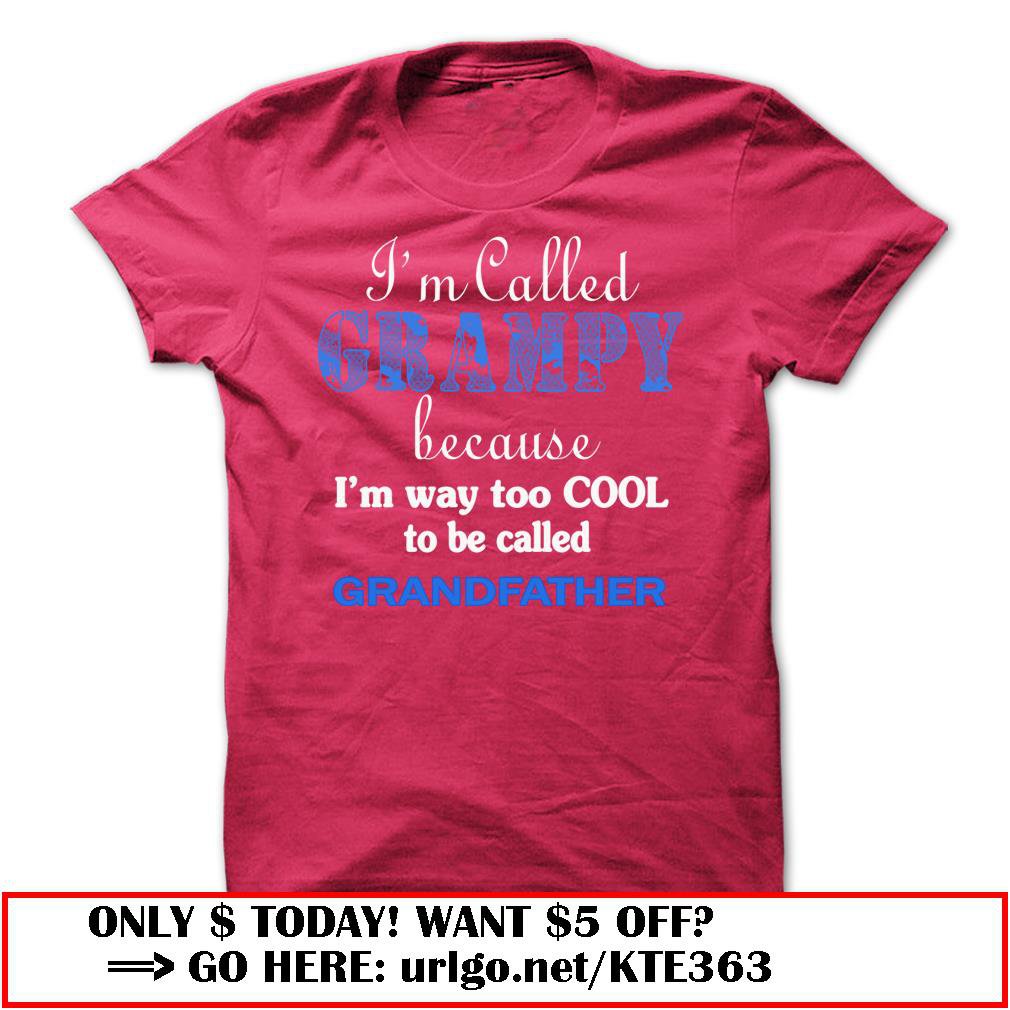 im called grampy because im way too cool to be called grandfather