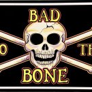 Bad To The Bone License Plate Bad To The Bone License Plate