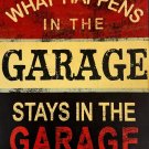 What Happens in the Garage Stays in the Garage Metal Sign