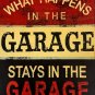 What Happens in the Garage Stays in the Garage Metal Sign