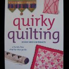 Quirky Quilting Hands Free~Stand Alone~Project Quilt Book NEW