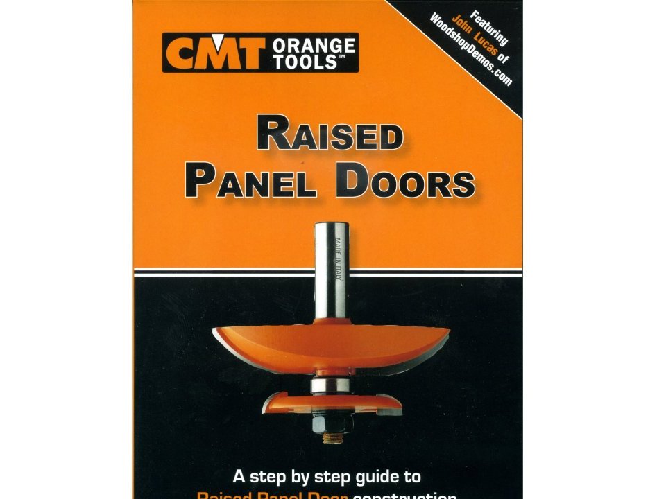 CMT ORANGE TOOLS: A Complete Guide to Building Raised Panel Doors (DVD, 2005).
