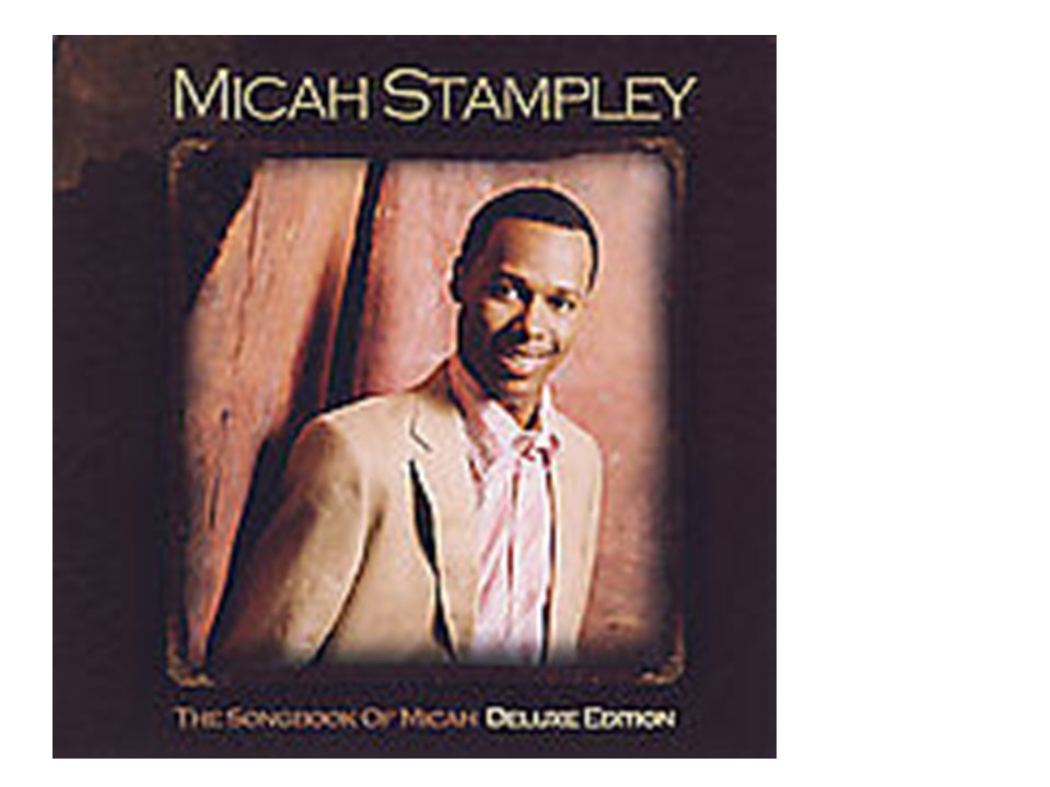 Micah Stampley (The Song Book of Micah, Deluxe Edition (CD, 2007)