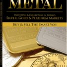 Precious Metal Investing and Collecting in Silver, Gold and Platinum Markets