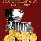 Gold Coins of the New Orleans Mint, 1839-1909, Second Edition