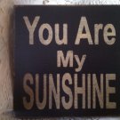 Wooden handcrafted Sign "You are My Sunshine"