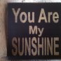 Wooden handcrafted Sign "You are My Sunshine"