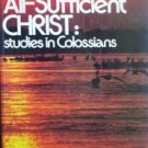 The All-Sufficient Christ: Studies in Colossi by Epp, Theodore H.