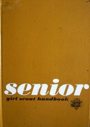 Senior Girl Scout Handbook by Girl Scouts of America