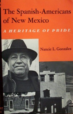 The Spanish-Americans of New Mexico by Gonzalez, Nancie L.