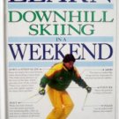 Learn Downhill Skiing in a Weekend by Bartelski, Konrad