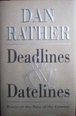 Deadlines & Datelines by Rather, Dan